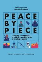Peace by Piece learning to stabilise a military conflict with a strategic game. Autor: Agata Dziewulska. SmakLiter.pl Okładka książki Peace by Piece learning to stabilise a military conflict with a strategic game