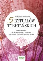 Pięć rytuałów tybetańskich.. Autor: Barbara Simonsohn. SmakLiter.pl Okładka książki Pięć rytuałów tybetańskich.