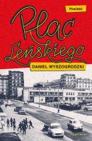 Plac Leńskiego. Autor: Daniel Wyszogrodzki. SmakLiter.pl Okładka książki Plac Leńskiego