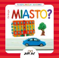 Plastelinkowa akademia Co kryje miasto?. Autor: Młodnicka Magdalena. SmakLiter.pl Okładka książki Plastelinkowa akademia Co kryje miasto?