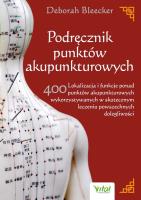 Podręcznik punktów akupunkturowych. . Autor: Bleecker Deborah. SmakLiter.pl Okładka książki Podręcznik punktów akupunkturowych.