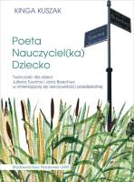 Okładka książki Poeta-Nauczyciel(ka)-Dziecko Twórczość dla dzieci Juliana Tuwima i Jana Brzechwy w zmieniającej się