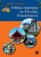 Polityka regionalna na Pacyfiku Południowym. Autor: Siekiera Joanna. SmakLiter.pl Okładka książki Polityka regionalna na Pacyfiku Południowym