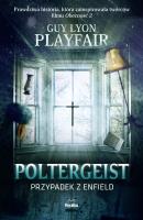 Poltergeist Przypadek z Enfield. Autor: Playfair Guy Lyon. SmakLiter.pl Okładka książki Poltergeist Przypadek z Enfield