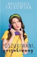 Poszukiwani, poszukiwany. Autor: Falkowska Małgorzata. SmakLiter.pl Okładka książki Poszukiwani, poszukiwany