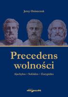 Okładka książki Precedens wolności. Ajschylos-Sofokles-Eurypides