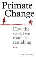 Primate Change. Autor: Cregan-Reid Vybarr. SmakLiter.pl Okładka książki Primate Change