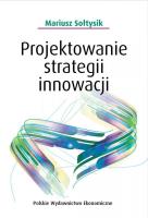Projektowanie strategii innowacji. Autor: Sołtysik Mariusz. SmakLiter.pl Okładka książki Projektowanie strategii innowacji