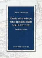 Pruska policja polityczna wobec mniejszości polskiej w latach 1871-1933. Autor: Matwiejczyk Witold. SmakLiter.pl Okładka książki Pruska policja polityczna wobec mniejszości polskiej w latach 1871-1933