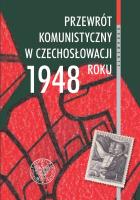 Okładka książki Przewrót komunistyczny w Czechosłowacji 1948 roku widziany z polskiej perspektywy