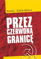 Przez czerwoną granicę. Autor: Piotr Kościński. SmakLiter.pl Okładka książki Przez czerwoną granicę