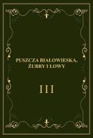 Okładka książki Puszcza Białowieska, żubry i łowy
