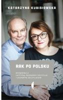 Rak po polsku rozmowa z J.Pronobis-Szczylik. Autor: Kubisiowska Katarzyna. SmakLiter.pl Okładka książki Rak po polsku rozmowa z J.Pronobis-Szczylik