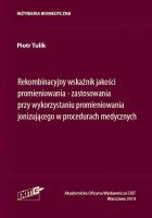 Rekombinacyjny wskaźnik jakości promieniowania zastosowania przy wykorzystaniu promieniowania joni. Autor: Tulik Piotr. SmakLiter.pl Okładka książki Rekombinacyjny wskaźnik jakości promieniowania zastosowania przy wykorzystaniu promieniowania joni