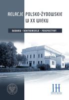 Relacje polsko- żydowskie w XX wieku. Autor: Domański Tomasz, Majcher-Ociesa Edyta. SmakLiter.pl Okładka książki Relacje polsko- żydowskie w XX wieku