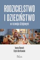 Rodzicielstwo i dzieciństwo w rozwoju dziejowym. Autor: Banach Iwona, Edyta Bartkowiak. SmakLiter.pl Okładka książki Rodzicielstwo i dzieciństwo w rozwoju dziejowym
