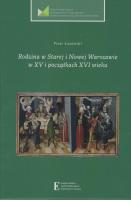Rodzina w Starej i Nowej Warszawie w XV i początku XVI wieku. Autor: Łozowski Piotr. SmakLiter.pl Okładka książki Rodzina w Starej i Nowej Warszawie w XV i początku XVI wieku