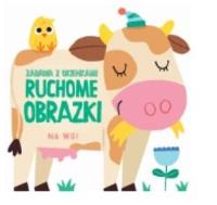 Ruchome obrazki - Na wsi. Autor:   Praca zbiorowa. SmakLiter.pl Okładka książki Ruchome obrazki - Na wsi