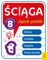 Ściąga dla klas 8. Język polski. Autor: Stabińska Joanna, Butkiewicz Elżbieta. SmakLiter.pl Okładka książki Ściąga dla klas 8. Język polski