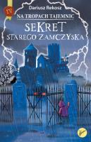 Sekret starego zamczyska. Na tropach tajemnic. Tom 4. Autor: Dariusz Rekosz Maurice Leblanc. SmakLiter.pl Okładka książki Sekret starego zamczyska. Na tropach tajemnic. Tom 4