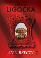Siła rzeczy. Autor: Ligocka Roma. SmakLiter.pl Okładka książki Siła rzeczy
