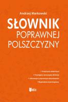 Słownik poprawnej polszczyzny. Autor: Markowski Andrzej. SmakLiter.pl Okładka książki Słownik poprawnej polszczyzny