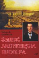 Śmierć arcyksięcia Rudolfa. Autor: Kaźmierczak Tadeusz. SmakLiter.pl Okładka książki Śmierć arcyksięcia Rudolfa