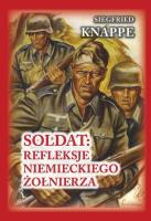 Soldat: refleksje niemieckiego żołnierza. Autor: Knappe Siegfried, Brusaw Ted. SmakLiter.pl Okładka książki Soldat: refleksje niemieckiego żołnierza