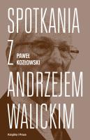 Spotkania z Andrzejem Walickim / Książka i Prasa. Autor: Paweł Kozłowski (red.). SmakLiter.pl Okładka książki Spotkania z Andrzejem Walickim / Książka i Prasa