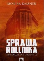Sprawa Rollnika. Zbrodnia prawie doskonała. Autor: Kassner Monika. SmakLiter.pl Okładka książki Sprawa Rollnika. Zbrodnia prawie doskonała