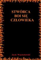 Stwórca boi się człowieka. Autor: Jacek M. Wojciechowski. SmakLiter.pl Okładka książki Stwórca boi się człowieka