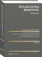 Świadczenia rodzinne Komentarz. Autor: Brzezicki Tomasz, Chludziński Bartłomiej, Główczewska Aleksandra, Kuczyński Tomasz, Maszewski Łukasz. SmakLiter.pl Okładka książki Świadczenia rodzinne Komentarz