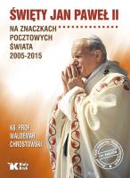 Święty Jan Paweł II na znaczkach pocztowych świata 2005-2015. Autor: Chrostowski Waldemar. SmakLiter.pl Okładka książki Święty Jan Paweł II na znaczkach pocztowych świata 2005-2015