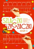 Szlaczki i zygzaczki. Zeszyt 3. Autor: Opracowanie zbiorowe. SmakLiter.pl Okładka książki Szlaczki i zygzaczki. Zeszyt 3