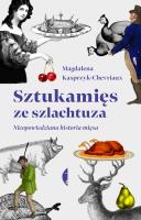 Sztukamięs ze szlachtuza. Nieopowiedziana historia mięsa. Autor: MAGDALENA KASPRZYK-CHEVRIAUX. SmakLiter.pl Okładka książki Sztukamięs ze szlachtuza. Nieopowiedziana historia mięsa