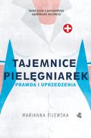 Tajemnice pielęgniarek. Fakty i uprzedzenia - uszkodzone. Autor: Marianna Fijewska. SmakLiter.pl Okładka książki Tajemnice pielęgniarek. Fakty i uprzedzenia - uszkodzone