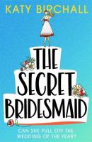 The Secret Bridesmaid. Autor: Birchall Katy. SmakLiter.pl Okładka książki The Secret Bridesmaid