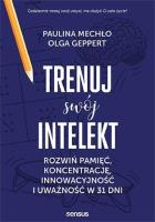Trenuj swój intelekt. Autor: Paulina Mechło, OLGA GEPPERT. SmakLiter.pl Okładka książki Trenuj swój intelekt