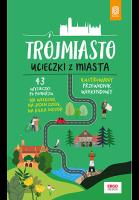 Trójmiasto. Ucieczki z miasta. Autor: Kowalewski Piotr. SmakLiter.pl Okładka książki Trójmiasto. Ucieczki z miasta
