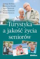 Turystyka a jakość życia seniorów. Autor: Berbeka Jadwiga, Niemczyk Agata, Michał Rudnicki, Renata Seweryn. SmakLiter.pl Okładka książki Turystyka a jakość życia seniorów