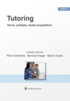 Tutoring. Teoria praktyka studia przypadków w.2. Autor: Piotr Czekierda, Bartosz Fingas, Marcin Szala. SmakLiter.pl Okładka książki Tutoring. Teoria praktyka studia przypadków w.2