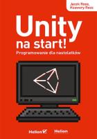 Unity na start! Programowanie dla nastolatków. Autor: Jacek Ross, Ksawery Ross. SmakLiter.pl Okładka książki Unity na start! Programowanie dla nastolatków