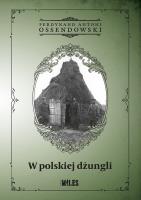 W polskiej dżungli. Autor: Ossendowski Antoni Ferdynand. SmakLiter.pl Okładka książki W polskiej dżungli