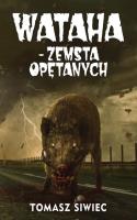 Wataha T.2 Zemsta Opętanych. Autor: Siwiec Tomasz. SmakLiter.pl Okładka książki Wataha T.2 Zemsta Opętanych