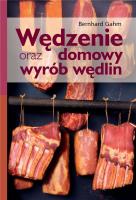 Wędzenie oraz domowy wyrób wędlin w.2021. Autor: Gahm Bernhard. SmakLiter.pl Okładka książki Wędzenie oraz domowy wyrób wędlin w.2021