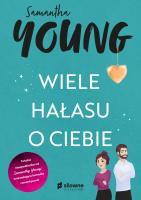 Wiele hałasu o ciebie. Autor: Samantha Young. SmakLiter.pl Okładka książki Wiele hałasu o ciebie
