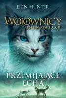 Wojownicy. Omen gwiazd T.2 Przemijające Echa. Autor: Erin Hunter. SmakLiter.pl Okładka książki Wojownicy. Omen gwiazd T.2 Przemijające Echa