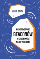 Wykorzystanie beaconów w komunikacji marketingowej. Autor: Maria Broda-Bajak (red.). SmakLiter.pl Okładka książki Wykorzystanie beaconów w komunikacji marketingowej