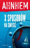 X sposobów na śmierć. Autor: Stefan Ahnhem. SmakLiter.pl Okładka książki X sposobów na śmierć