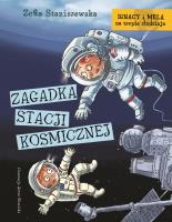 Zagadka stacji kosmicznej Ignacy i Mela na tropie złodzieja. Autor: Ewa Owsińska-Miedzińska Zofia Staniszewska. SmakLiter.pl Okładka książki Zagadka stacji kosmicznej Ignacy i Mela na tropie złodzieja